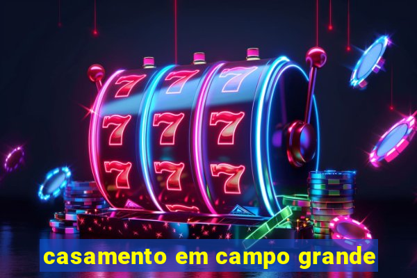 casamento em campo grande